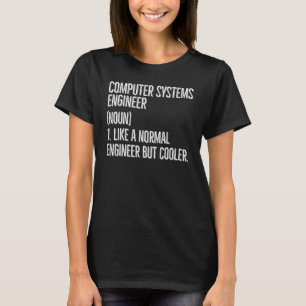 Computer Systems Engineer Definition T-Shirt