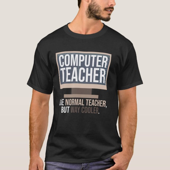 Computer Teacher Funny Tech Instructor T-Shirt (Front)