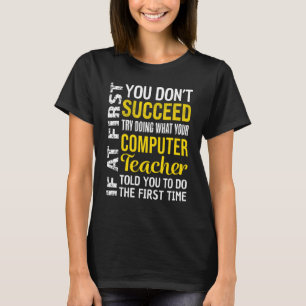 Computer Teacher If at First you don't Succeed App T-Shirt