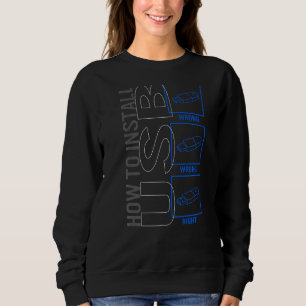 Computer Technician How To Install Usb Programmer Sweatshirt
