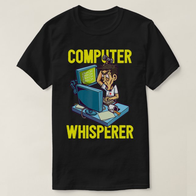 Computer Whisperer Funny Debugging Quotes Error Co T-Shirt (Design Front)