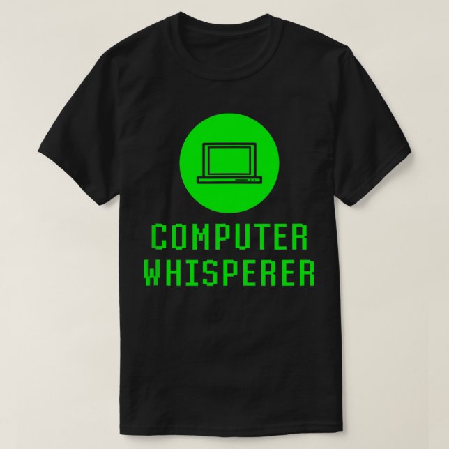 Computer Whisperer Funny Tech Repair Geek Support  T-Shirt (Design Front)
