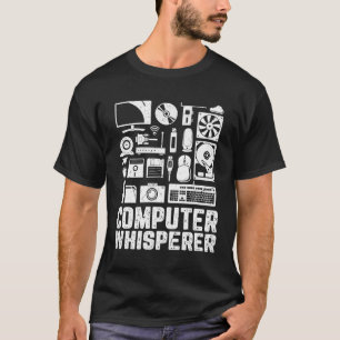 Computer Whisperer Funny Tech Supports Nerds Geeks T-Shirt