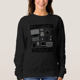 Computer Whisperer It Tech Support Nerds Geek Comp Sweatshirt
