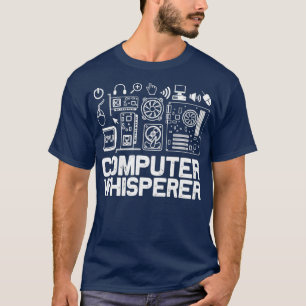 Computer Whisperer  IT Tech Support Nerds Geek T-Shirt