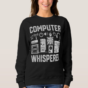 Computer Whisperer It Technician Nerd Geek Geeky Sweatshirt