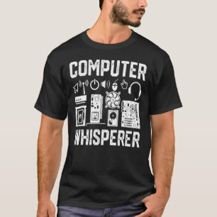 Computer Whisperer  It Technician Nerd Geek Geeky  T-Shirt