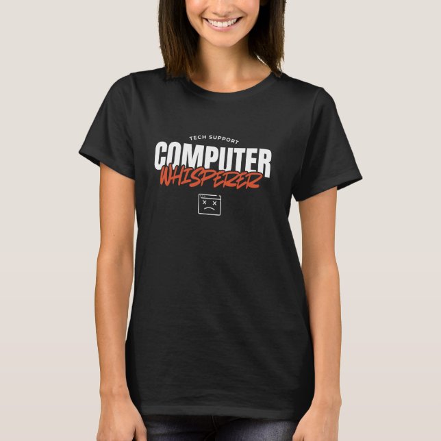 Computer Whisperer Nerds Geeks Funny Gifts Tech Su T-Shirt (Front)