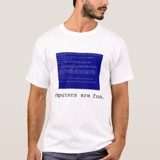 Computers are fun. T-Shirt