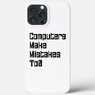 Computers Make Mistakes To0 iPhone 13 Pro Max Case