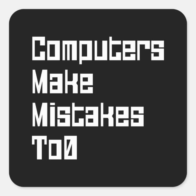 Computers Make Mistakes To0 Square Sticker (Front)