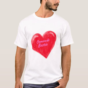Comrade Bestie Love Heart Valentine's day T-Shirt