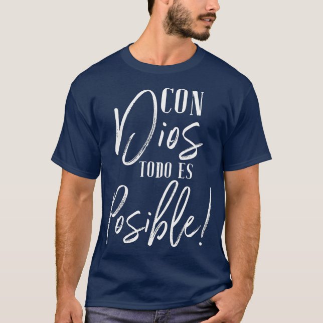 Con Dios Todo Es Posible  Christian Spanish T-Shirt (Front)