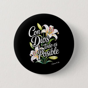 Con Dios Todo Es Posible Shirt Christian Spanish F 6 Cm Round Badge