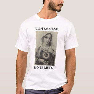CON MI MAMI NO TE METAS T-Shirt