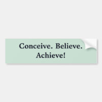 Conceive. Believe. Achieve!