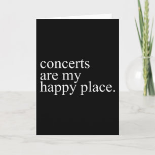Concerts Are My Happy Place Funny Concerts Lover M Card