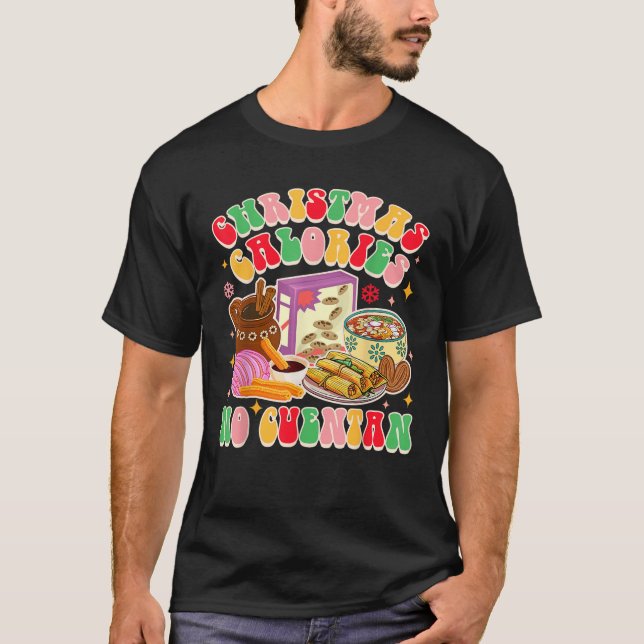 Conchas Tamales Mexican Xmas Christmas Calories No T-Shirt (Front)