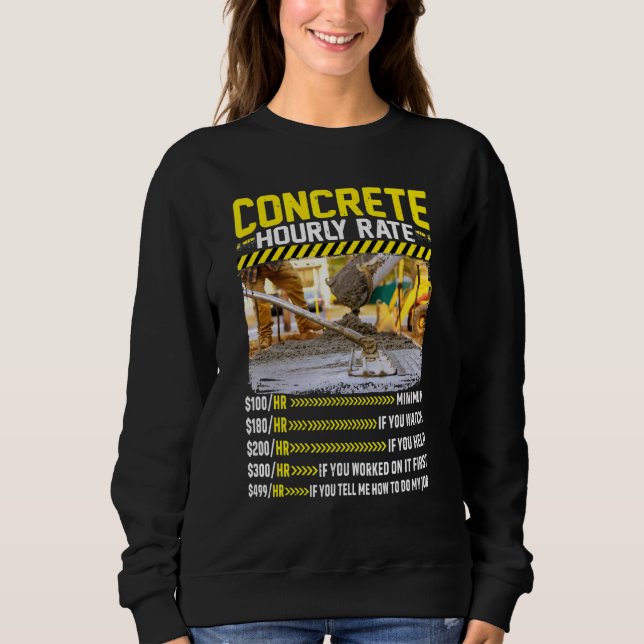 Concrete Cement Mixer Hourly Rate Labour Present Sweatshirt (Front)