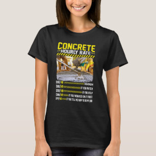 Concrete Cement Mixer Hourly Rate Labour Present T-Shirt
