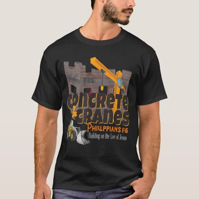 Concrete Cranes VBS 20 Building Love Jesus Backhoe T-Shirt (Front)