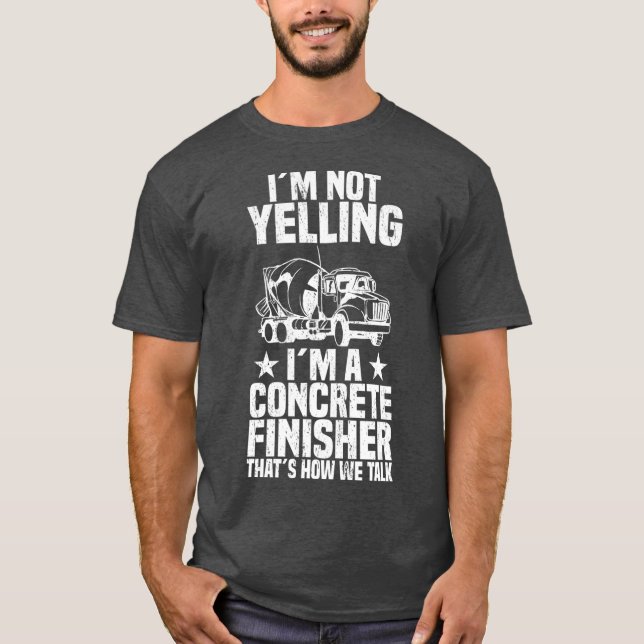 Concrete Finisher Construction Worker Laborer T-Shirt (Front)