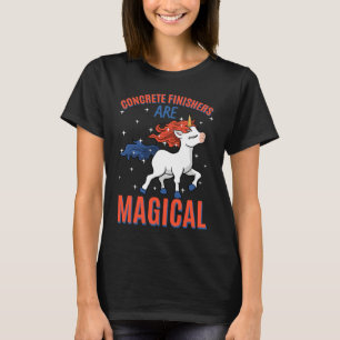 Concrete Finishers Are Magical Unicorn Job Constru T-Shirt