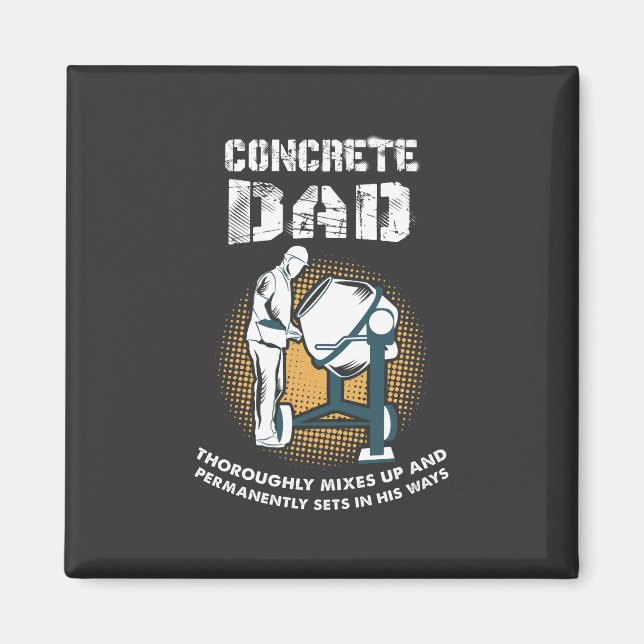 Concrete Worker - Concrete Dad Magnet (Front)