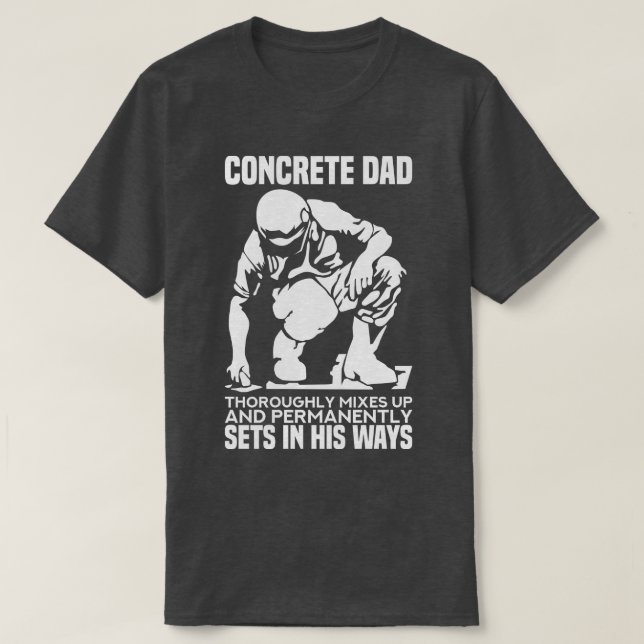 Concrete Worker Concrete Dad T-Shirt (Design Front)