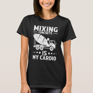 Concrete Worker Concrete Finisher Tools Concrete T T-Shirt