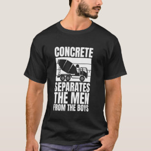Concrete Worker Crew The Man Form The Boy T-Shirt