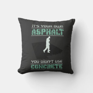 Concrete Worker - It's Your Own Asphalt Cushion