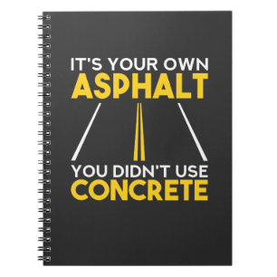 Concrete Worker - It's Your Own Asphalt Notebook
