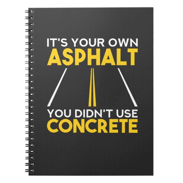Concrete Worker - It's Your Own Asphalt Notebook (Front)