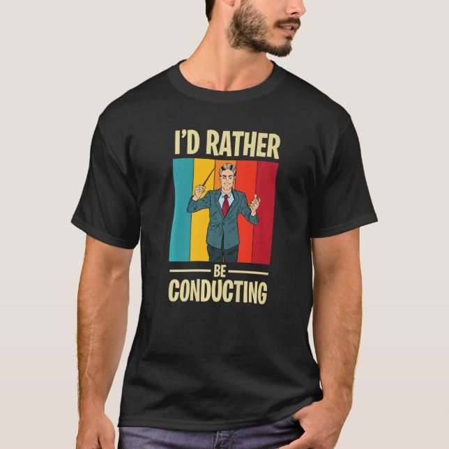 Conducting with Conductor and Baton in Music orche T-Shirt (Front)