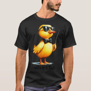Conductor, Funny Duck Quote T-Shirt