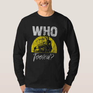 Conductor Locomotive Who Tooted Train & Railroad T-Shirt