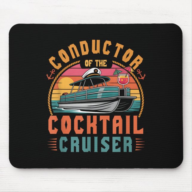 Conductor Of The Tail Cruiser Pontooning Boat Capt Mouse Pad (Front)