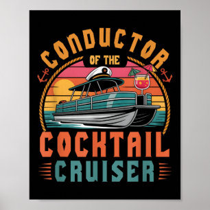 Conductor Of The Tail Cruiser Pontooning Boat Capt Poster