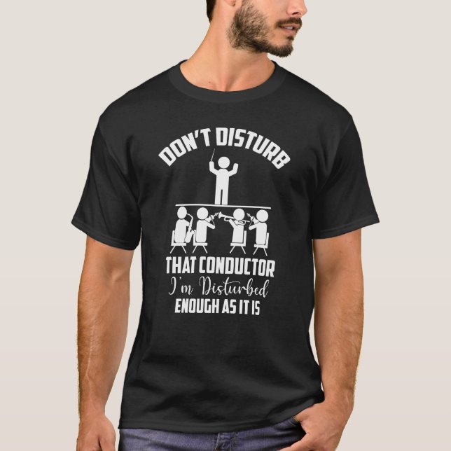 Conductor saying orchestra concert T-Shirt (Front)