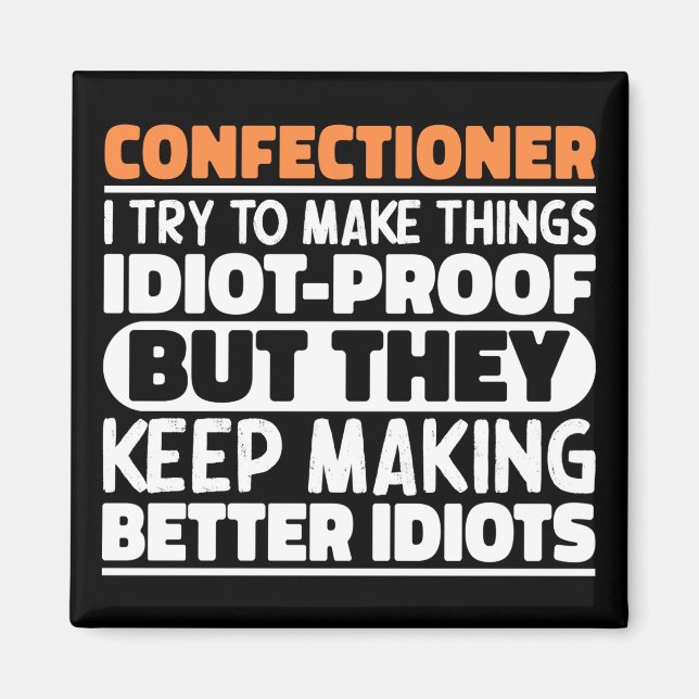 Confectioner I Try To Make Things Funny Sayings Magnet (Front)