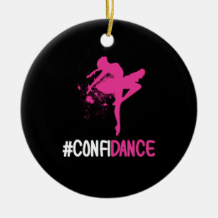 Confidance - Cute Dance and Dance Gift for Dancers Ceramic Ornament