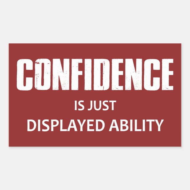 Confidence Is Just Displayed Ability Rectangular Sticker (Front)