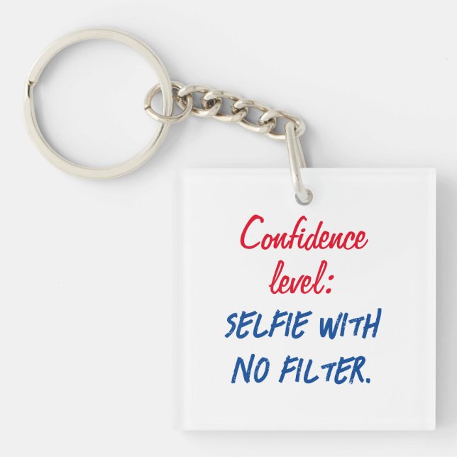 Confidence level: Selfie with no filter Key Ring (Front)