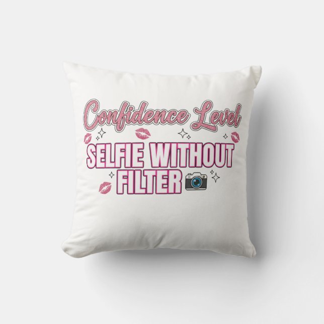 Confidence Level: Selfie Without Filter – Funny Sa Cushion (Front)