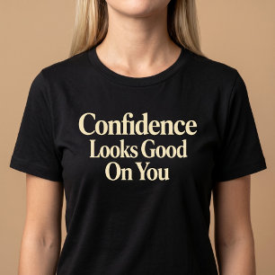 Confidence Looks Good On You T-Shirt