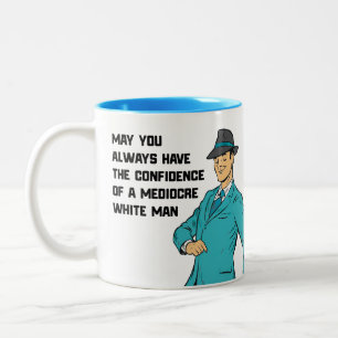 Confidence of a Mediocre White Man mug