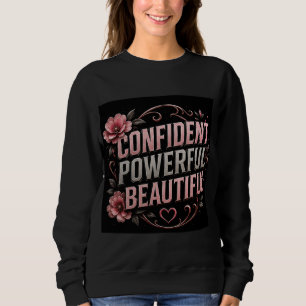 🌸 Confident Powerful Beautiful Women Quote 💗 Sweatshirt