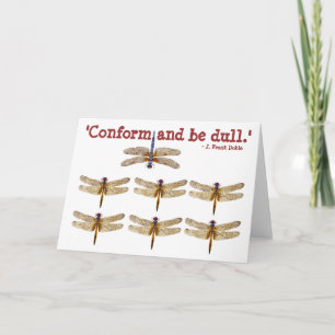 Conform and be dull. card