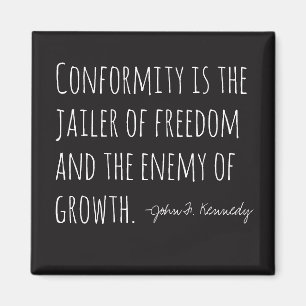 Conformity is the Enemy Magnet